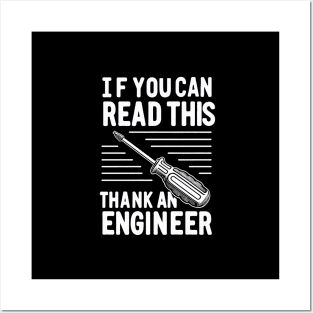 "If you can read this, thank an engineer" Funny Engineer Posters and Art